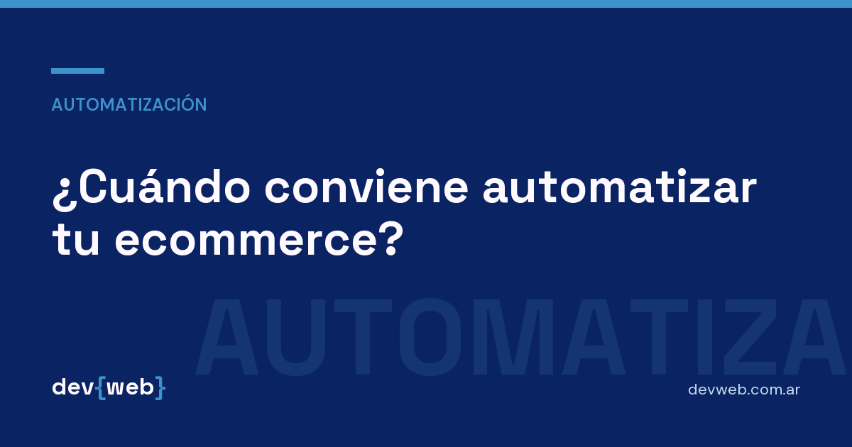Portada del artículo sobre cuándo conviene automatizar un ecommerce.